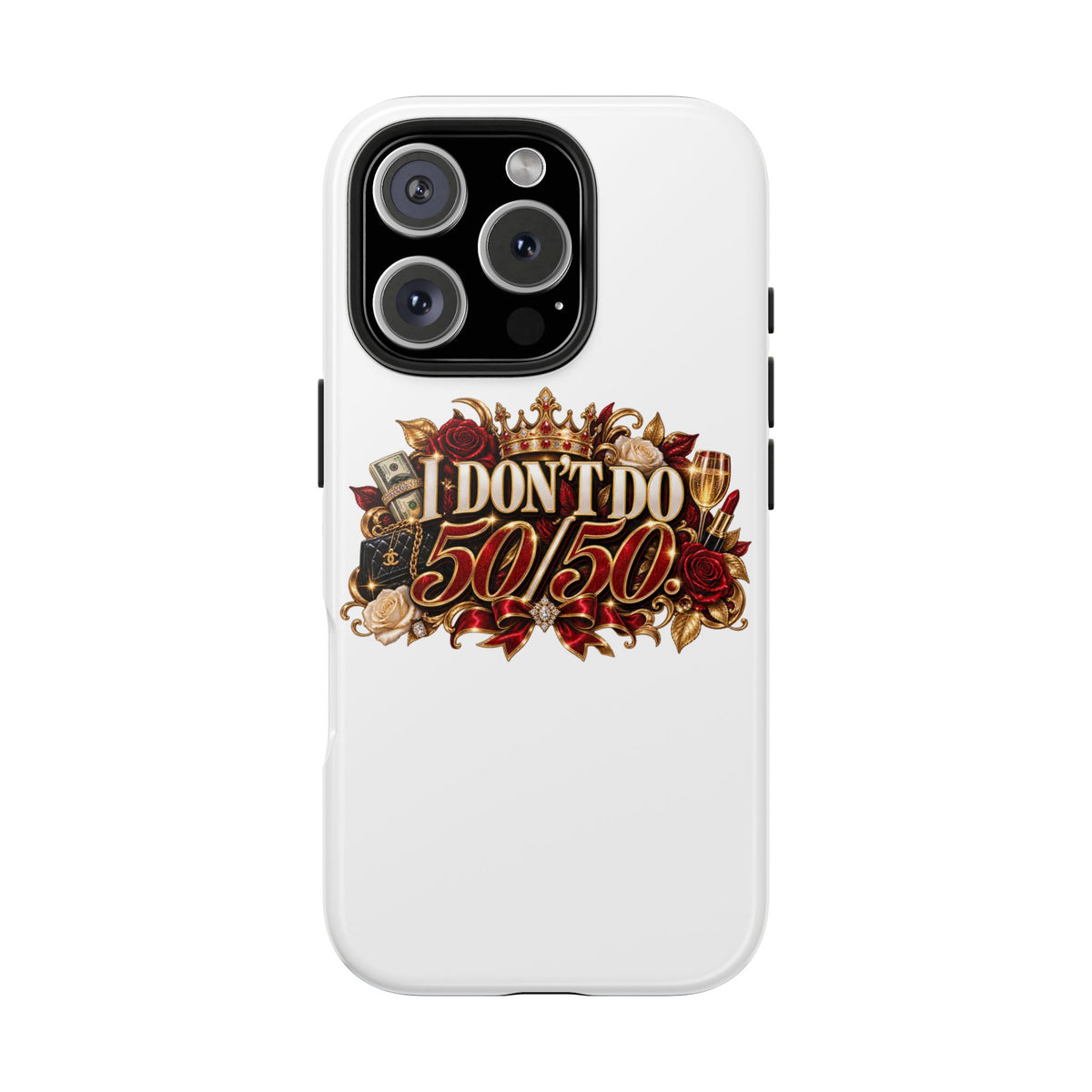 I Don’t Do 50/50 Tough Phone Cases