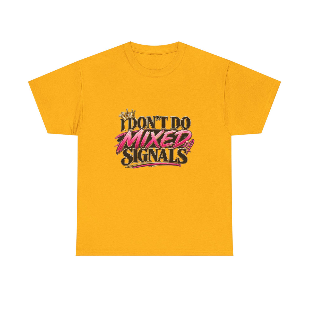 I Don’t Do Mixed Signals Heavy Cotton Tee