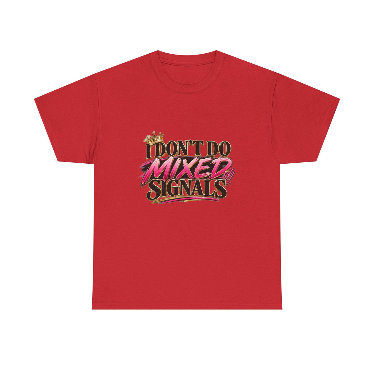 I Don’t Do Mixed Signals Heavy Cotton Tee