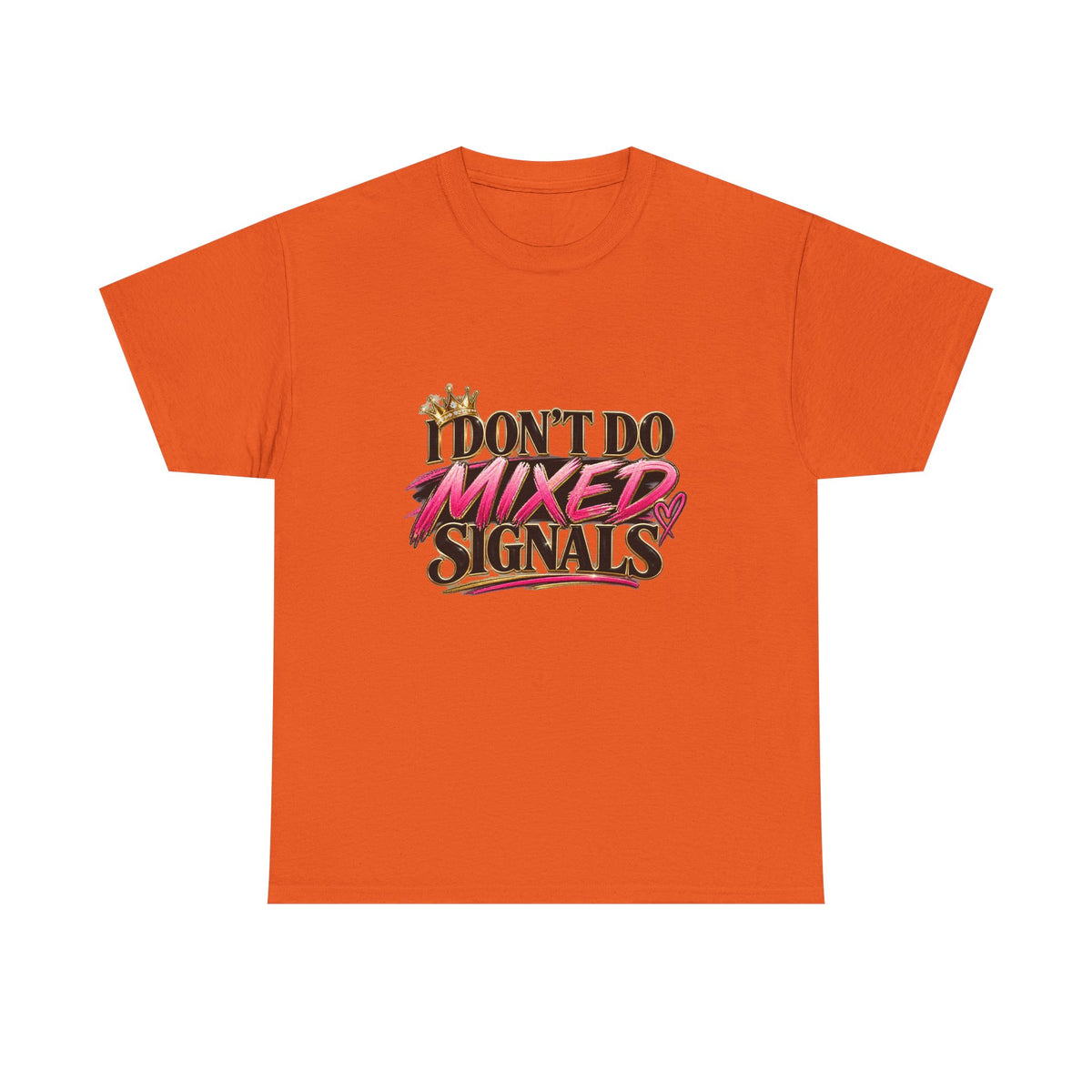 I Don’t Do Mixed Signals Heavy Cotton Tee