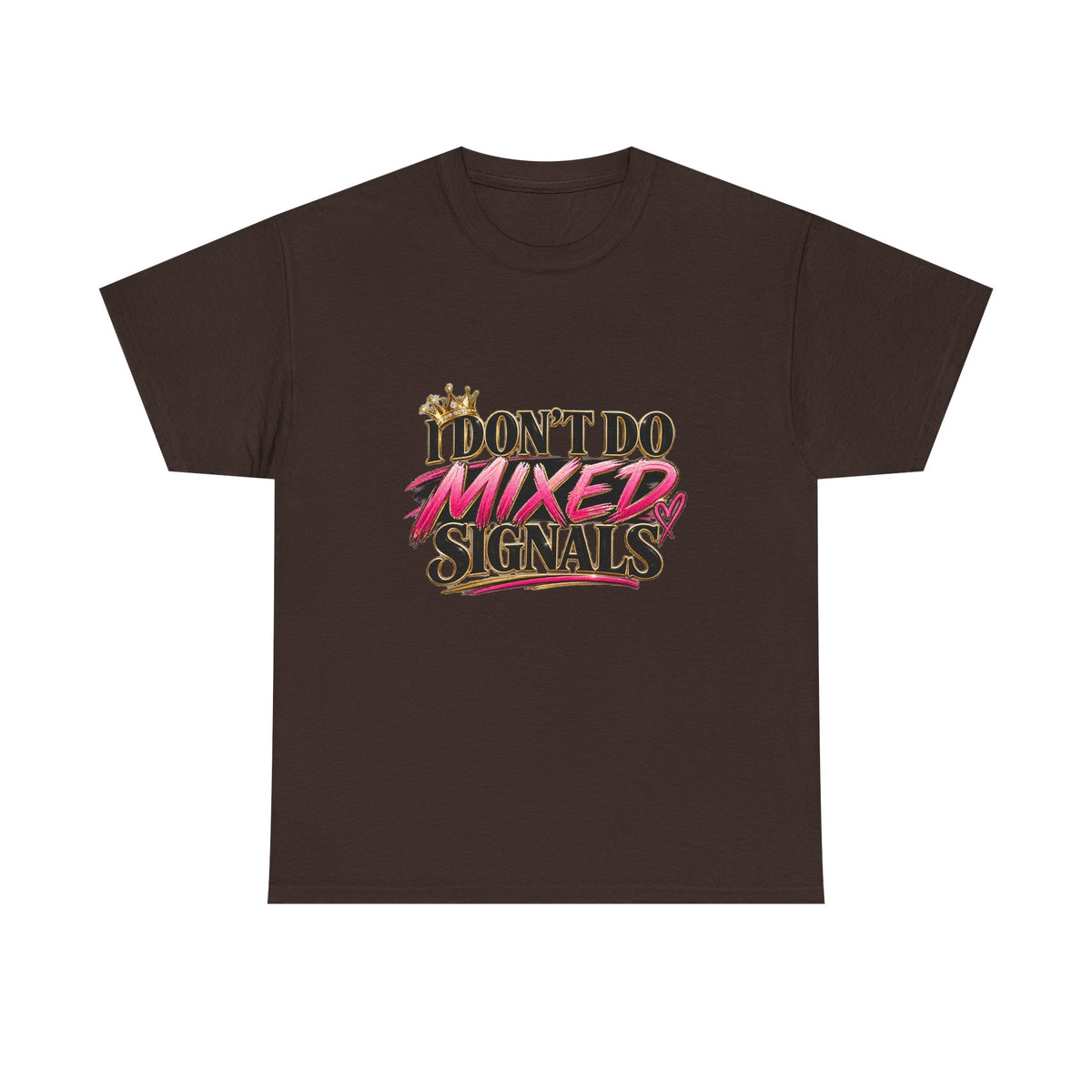 I Don’t Do Mixed Signals Heavy Cotton Tee