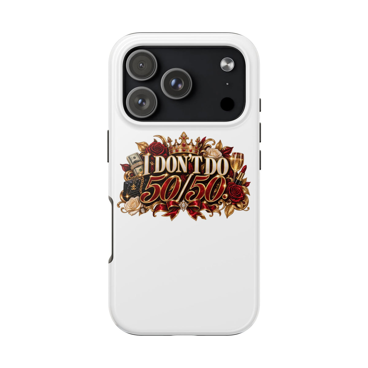 I Don’t Do 50/50 Tough Phone Cases
