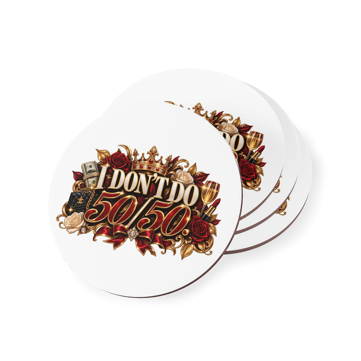 I Don’t Do 50/50 Coasters