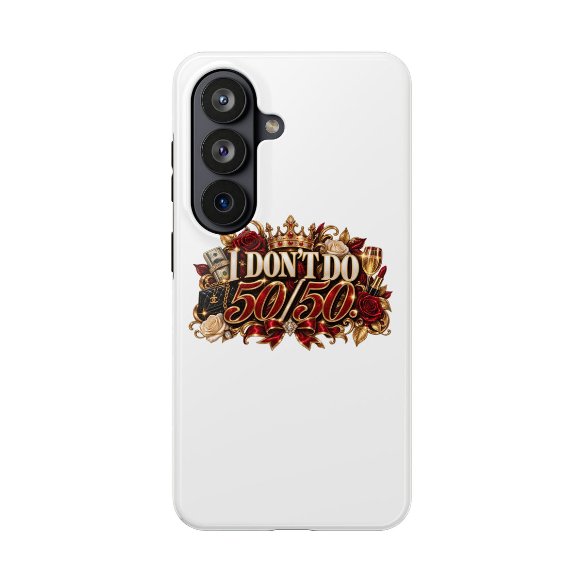 I Don’t Do 50/50 Tough Phone Cases