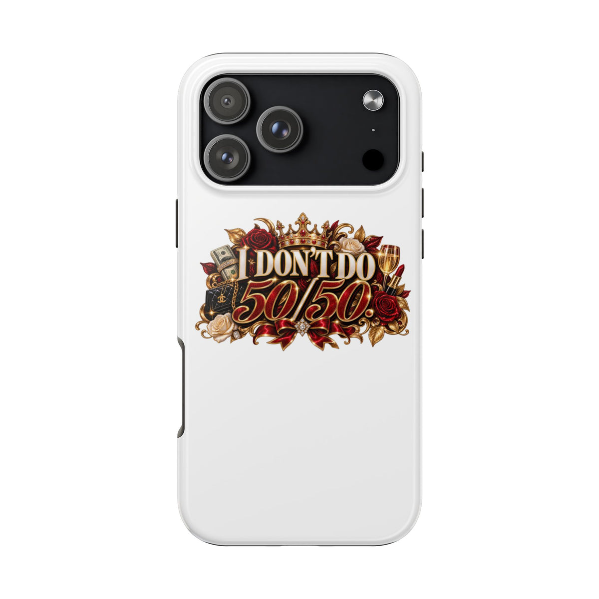 I Don’t Do 50/50 Tough Phone Cases