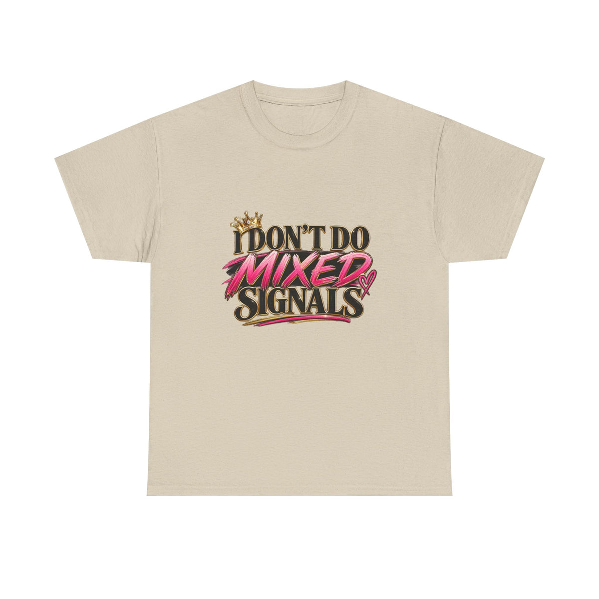 I Don’t Do Mixed Signals Heavy Cotton Tee