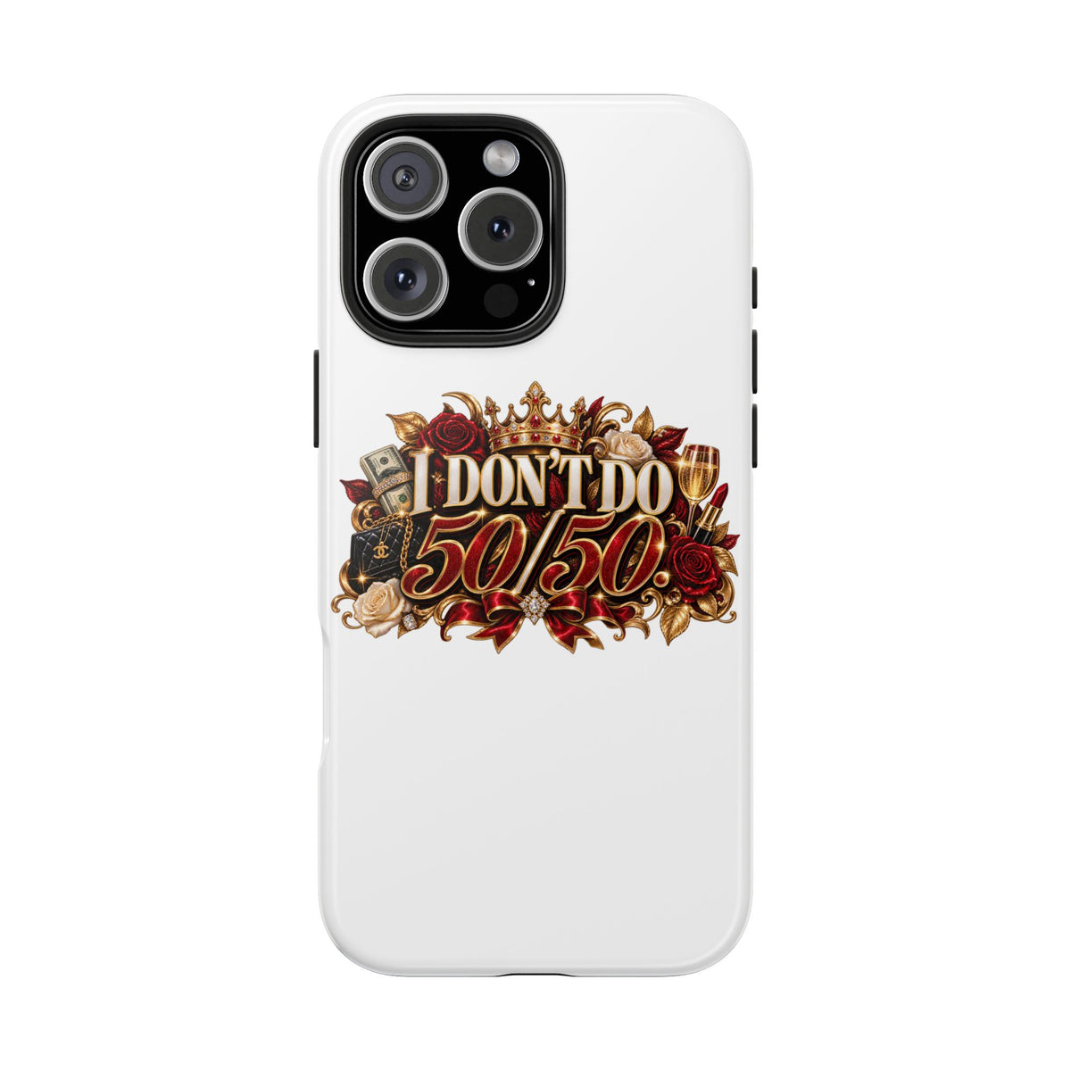 I Don’t Do 50/50 Tough Phone Cases